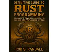 Definitive Guide to Rust Programming: Beginner to Advanced Concepts for Building High-Performance Systems: 5 (CodeCraft Series)