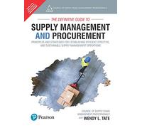 Definitive Guide to Supply Management and Procurement: Principles and Strategies for Establishing Efficient, Effective, and Sustainable Supply Management Operations|First Edition