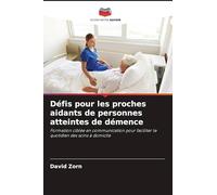 Défis pour les proches aidants de personnes atteintes de démence: Formation ciblée en communication pour faciliter le quotidien des soins à domicile