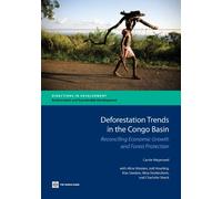 Deforestation Trends in the Congo Basin: Reconciling Economic Growth and Forest Protection (Directions in Development) (Directions in Development - Environment and Sustainable Deve)