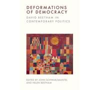 Deformations of Democracy: David Beetham in Contemporary Politics