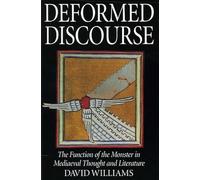 Deformed Discourse: The Function of the Monster in Mediaeval Thought and Literature (Exeter Medieval Texts and Studies)