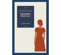 Déformée? Mon cul !: Récit drôle et vrai d'une femme debout malgré tout