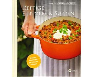 Deftige Eintopfe und Suppen von unseren Landfra, Landfrauen.