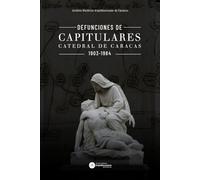 Defunciones de Capitulares de la Catedral de Caracas 1903-1984
