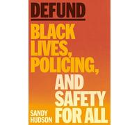Defund: Black Lives, Policing, and Safety for All