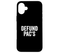 Defund PAC's - Stop Political Action Committees Case for iPhone 16 Plus