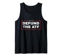 Defund The ATF Second Amendment Anti Government Gun Control Tank Top