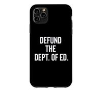 Defund the Department of Education Politics Case for iPhone 11 Pro Max