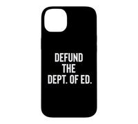 Defund the Department of Education Politics Case for iPhone 14 Plus