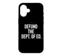Defund the Department of Education Politics Case for iPhone 16
