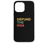 Defund the HOA Funny Home Owners Association Joke House Meme Case for iPhone 13 Pro Max