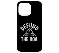 Defund the HOA Funny Homeowners Association Joke Neighbors Case for iPhone 14 Pro Max