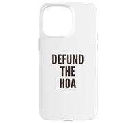 Defund the HOA Homeowners Association Social Justice Case for iPhone 15 Pro Max