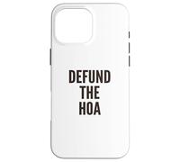 Defund the HOA Homeowners Association Social Justice Case for iPhone 16 Pro Max