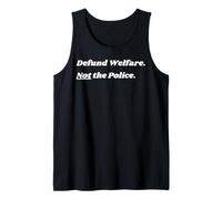 Defund Welfare. Not the Police. Tank Top