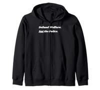 Defund welfare. Not the Police. Zip Hoodie