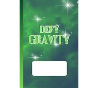 Defy Gravity - A Flying Green Witch Notebook: Wicked Inspired Elphaba Composition Notebook 6x9 Inch Journal for School, Travel, College, Teachers