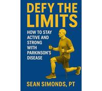 Defy the Limits: How to Stay Active and Strong with Parkinson’s Disease