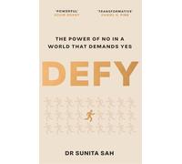 Defy: The Power of No in a World that Demands Yes : 'Powerful' - Adam Grant