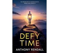 Defy Time: The Proven Path to Ageless Health, Energy, and Longevity