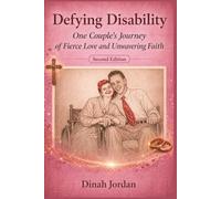 Defying Disability: One Couple's Journey of Fierce Love and Unwavering Faith