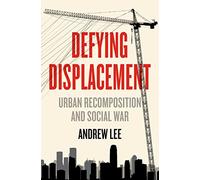 Defying Displacement: Urban Recomposition and Social War: 9 (Anarchist Interventions)