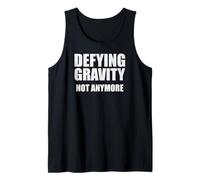 Defying Gravity Not Anymore Funny Body Positivity Quote Tank Top