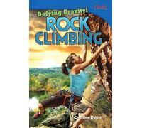 Defying Gravity! Rock Climbing (TIME FOR KIDS®: Informational Text)