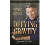 Defying Gravity: The Creative Career of Stephen Schwartz, from Godspell to Wicked, Revised and Updated Second Edition (Applause Books)