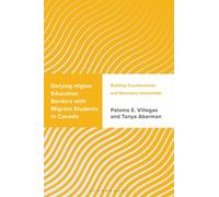 Defying Higher Education Borders with Migrant Students in Canada : Building Counterstories and Sanctuary Universities