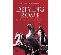 Defying Rome: The Rebels of Roman Britain