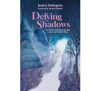 Defying Shadows: For Witches and Pagans Battling Cancer and Chronic Illness