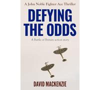 Defying The Odds: A Battle of Britain action story: 2 (John Noble Fighter Ace Thrillers)