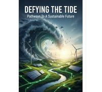 Defying The Tide: Pathways To A Sustainable Future