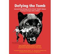 Defying the Tomb: Selected Prison Writings and Art of Kevin "Rashid" Johnson featuring exchanges with an Outlaw