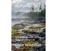 Defying the unimaginable: Rise Beyond Limits: On the Verge of Losing It All