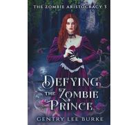 Defying the Zombie Prince: A Peculiar Fairy Tale Retelling: 3 (The Zombie Aristocracy)