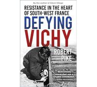 Defying Vichy: Resistance in the Heart of South-West France