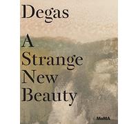 Degas: A Strange New Beauty