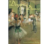 Degas and Dance: The Painter and the Petits Rats, Perfecting Their Art
