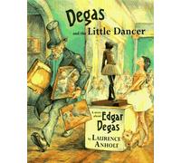 Degas and the Little Dancer: A Story About Edgar Degas (Anholt's Artists)