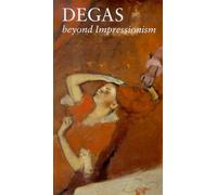 Degas-Beyond Impressionism - Degas: Beyond Impressionism [VHS]