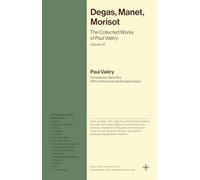 Degas, Manet, Morisot: The Collected Works of Paul Valéry, Volume 12 (Bollingen Recollections)