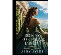 Dégeler Le Cœur Glacé D'un Duc: Romance Historique De Régence (Les Clés D'Un Cœur Lockridge)