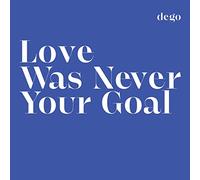 Dego - Love Was Never Your Goal [VINYL]