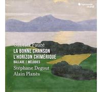 Degout,Stéphane - Gabriel Fauré: La Bonne Chanson/L'horizon Chimérique/Ballade/...