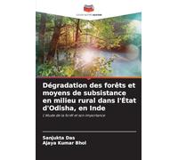 Dégradation des forêts et moyens de subsistance en milieu rural dans l'État d'Odisha, en Inde: L'étude de la forêt et son importance