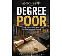 DEGREE POOR: Why Qualifications Alone No Longer Guarantee Success