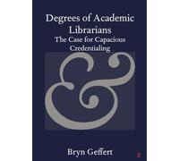 Degrees of Academic Librarians: The Case for Capacious Credentialing (Elements in Publishing and Book Culture)